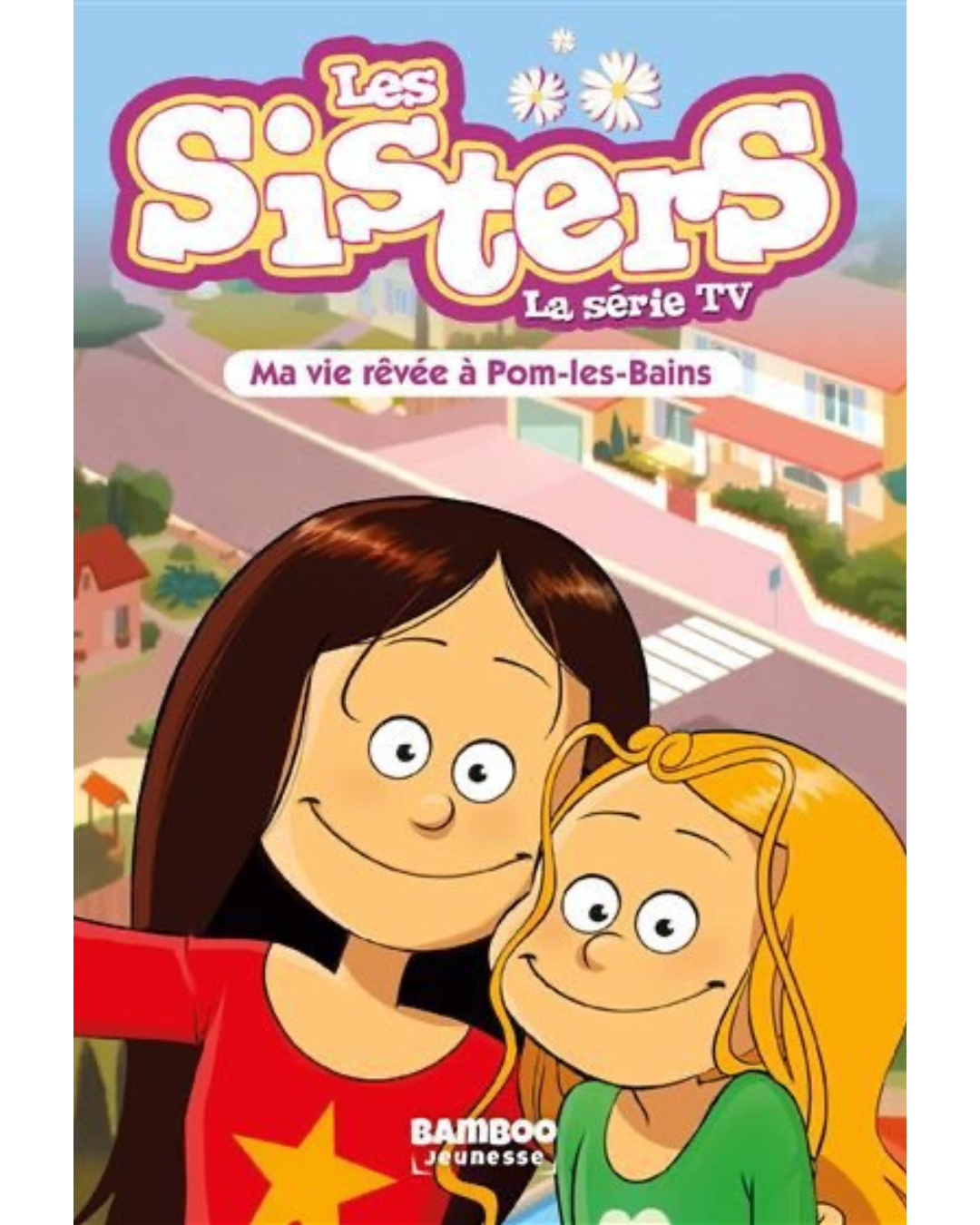 Les Sisters - Ma vie rêvée à Pom Les Bains